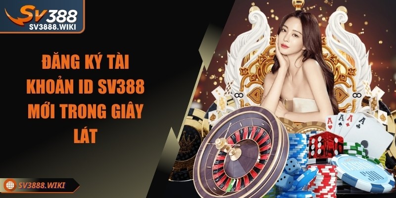 Đăng ký tài khoản ID SV388 mới