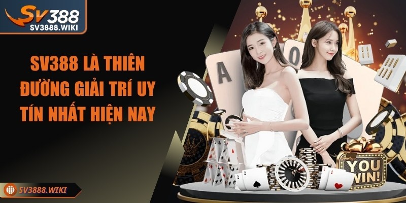 SV388 là thiên đường giải trí uy tín nhất hiện nay